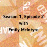 Season 1 · Episode 2 — With Emily McIntyre