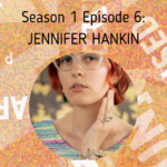 Season 1 · Episode 6 — With Jennifer Hankin